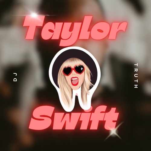 Dj Truth " Taylor Swift Eras Tour Mix "