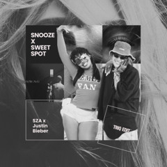 Snooze x Sweet Spot Mashup (triq edit) - SZA x Justin Bieber