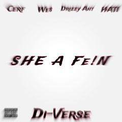 She a Fe!n (Ft. Drizzy Ant & We$)