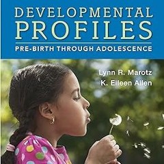 #! Developmental Profiles: Pre-Birth Through Adolescence BY: Lynn R Marotz (Author),K. Eileen A