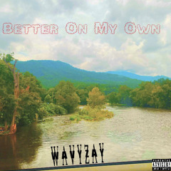 WavyZay - Better On My Own