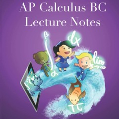 DOWNLOAD Book AP Calculus BC Lecture Notes AP Calculus BC Interactive Lectures Vol.1 and Vol.2 (AP C