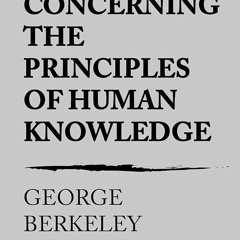 ⚡PDF❤ A Treatise Concerning the Principles of Human Knowledge