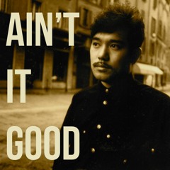 Ain't It Good (Goo Goo Garage Mix)