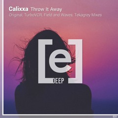 Calixxa - Throw It Away (Original & Remixes)