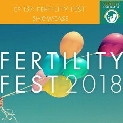Hear a showcase of the brilliance from Fertility Fest 2018