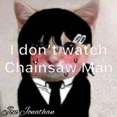 I don’t watch Chainsaw Man (Jredd x KICK BACK Mashup)