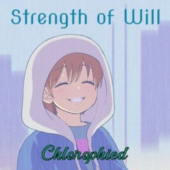 Strength of Will - Chlorophied - Valentine Special