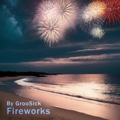 GrooSick - Fireworks