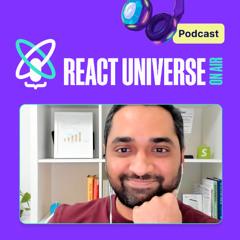 Lessons from Shopify's Migration to React Native with Mustafa Ali | React Universe On Air #46