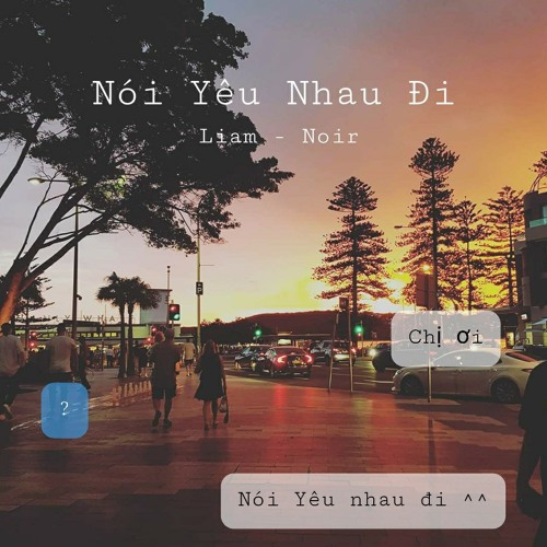 liam ft Noir|| Nói Yêu Nhau Đi Demo