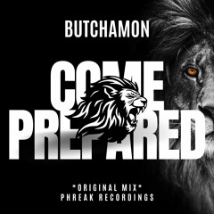 Butchamon - Come Prepared (Original Mix)