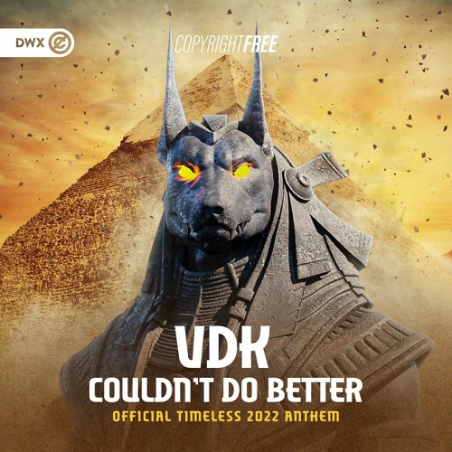 VDK - Couldn't Do Better (Official Timeless 2022 Anthem) (DWX Copyright Free)