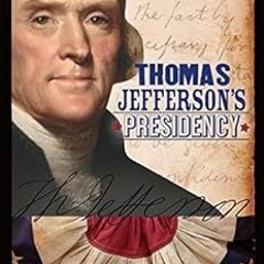 GET EPUB KINDLE PDF EBOOK Thomas Jefferson's Presidency (Presidential Powerhouses) by