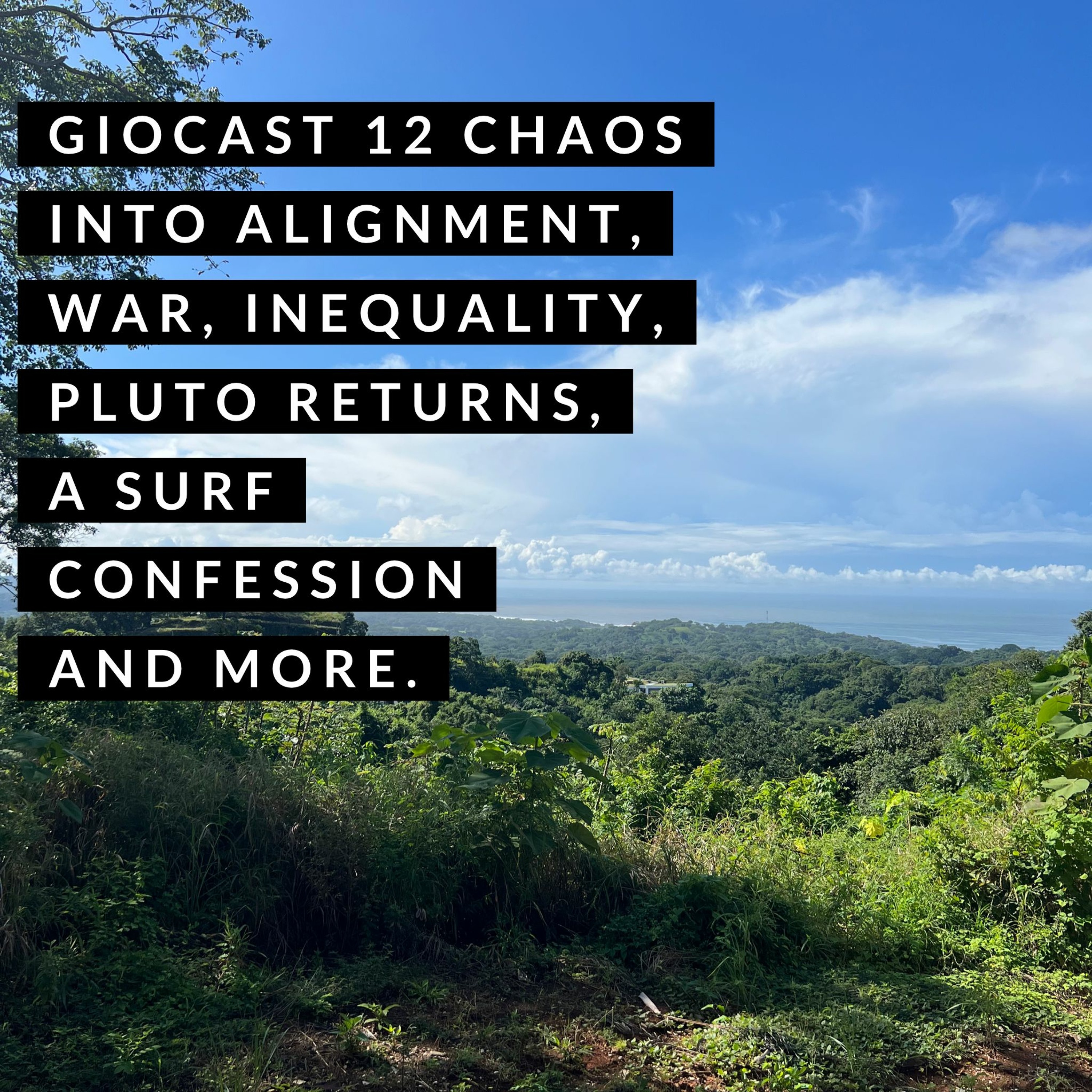 Giocast 12 - Pluto Return, World Events, Chaos Into Alignment, Inequality and more