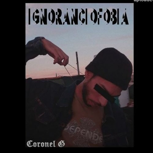 IGNORANCIOFOBIA CORONEL G  FULL ALBUM