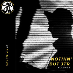 Nothin' But JTR (Volume 5)