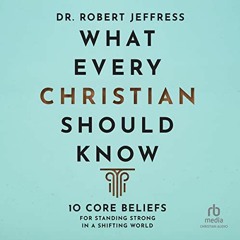 [VIEW] EPUB 💕 What Every Christian Should Know: 10 Core Beliefs for Standing Strong