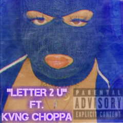 "LETTER 2 U" FT. KVNG CHOPPA