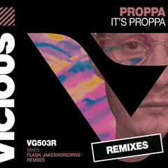It's Proppa (Jakeshoredrive Remix)