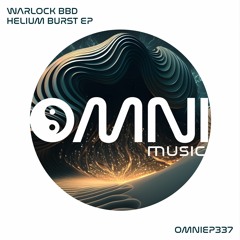 OUT NOW: WARLOCK BBD - HELIUM BURST EP (OmniEP337)