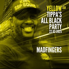 YELLOW-ish TIPPA'S ALL BLACK PARTY