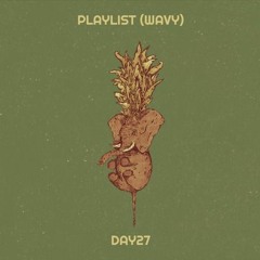 Day27  Playlist (Wavy)Prod. shutupcxlvin