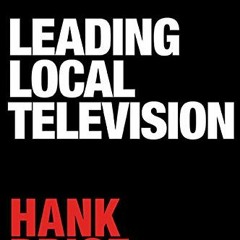 [Download] PDF 📙 Leading Local Television by  Hank Price [EPUB KINDLE PDF EBOOK]
