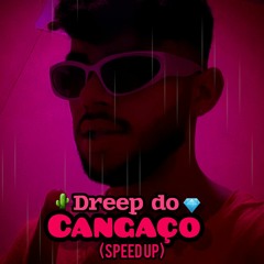 Dreep Do Cangaço (Speed Up)