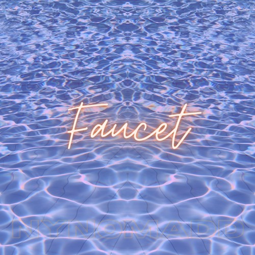 Faucet (prod. by Nynomadd)
