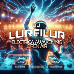 ELECTRiCA AWAKENiNG OPEN AiR (240504) by DJ LURFiLUR (SE)