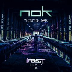 NOK - Thirteen Days (Impact Rmx)