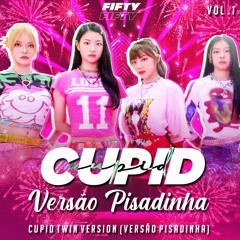 CUPID VERSÃO PISADINHA