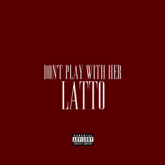 Don't Play With Her - Latto