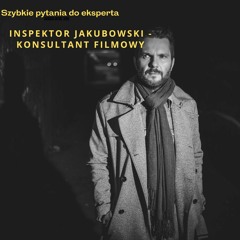 Inspektor Jakubowski - konsultant filmowy