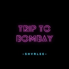 Trip To Bombay