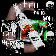 eu nao vou ser heroi p.(hiroto*)