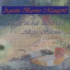 Agustín Barrios Mangoré - La Catedral - Allegro Solemne