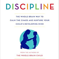 View EBOOK ✔️ No-Drama Discipline: The Whole-Brain Way to Calm the Chaos and Nurture