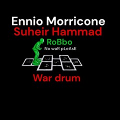 Ennio Morricone Suheir Hammad  War drum RoBbO no war please