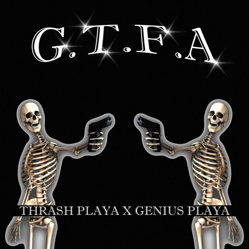 GTFA w/ genius playa