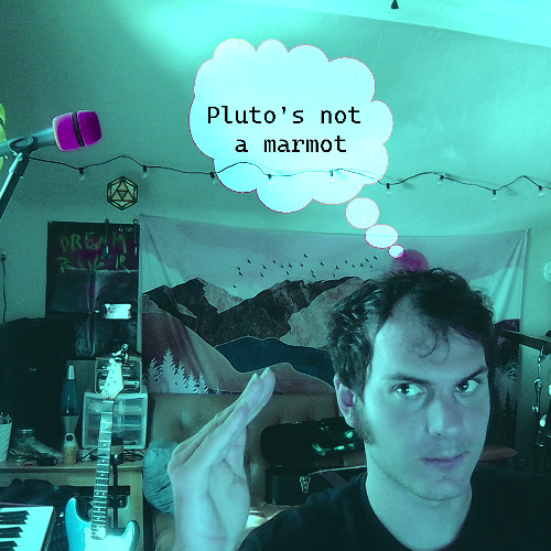 Jam 1 || Pluto's not a marmot // 09-17-25