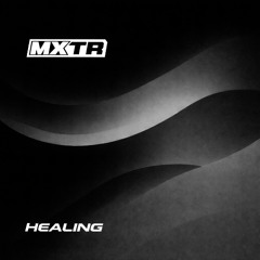 MXTR - Healing (FREE DOWNLOAD)