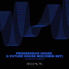 Progressive House & Future House Mix(35min set)