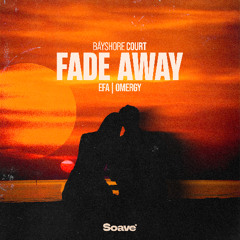 Bayshore Court, EFA, OMERGY - Fade Away