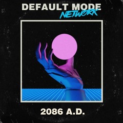 Default Mode Network - 2086 A.D.