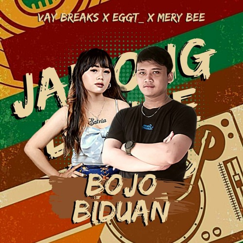 BOJO BIDUAN 2023 - VAY BREAKS X EGGT X MERY BEE