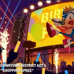 "Shopping Spree" - Downtown District Act 1 [2025]