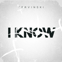 Cervinski - I Know