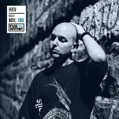 FUXWITHIT Guest Mix: 180 - HXV